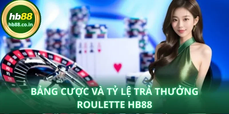 Bảng cược Roulette HB88 với tỷ lệ trả thưởng rõ ràng, minh bạch.