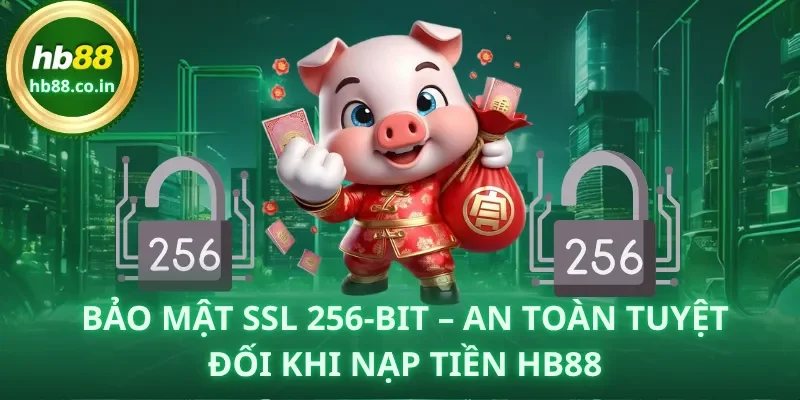 Bảo mật SSL 256-bit – An toàn tuyệt đối khi nạp tiền HB88