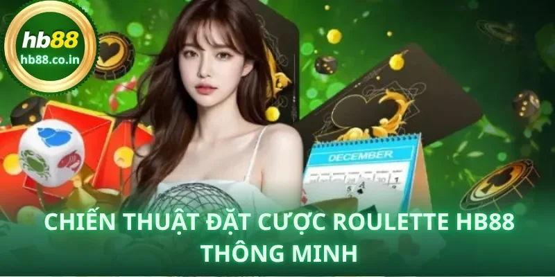 Áp dụng chiến thuật hợp lý giúp bạn kiểm soát vốn và tăng tỷ lệ thắng khi chơi Roulette HB88.