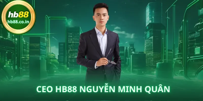 Chân dung CEO HB88 Nguyễn Minh Quân