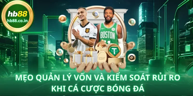 Quản trị vốn & cảm xúc là “hàng thủ” chắc chắn nhất của người chơi.