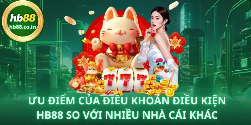 Ưu điểm của điều khoản điều kiện HB88 so với nhiều nhà cái khác